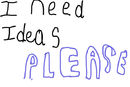 ideas-pwease
